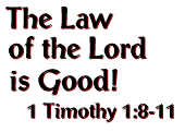 1 Timothy 1:3-11 The Law is Good