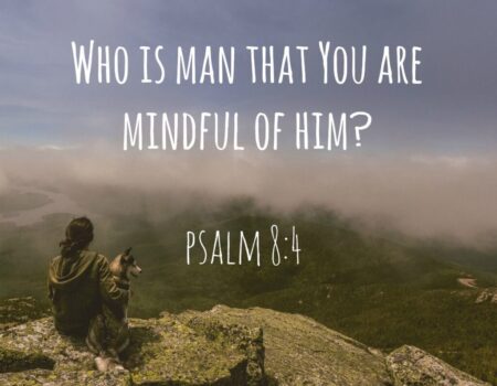 Psalm 8:1-9 What Is Man