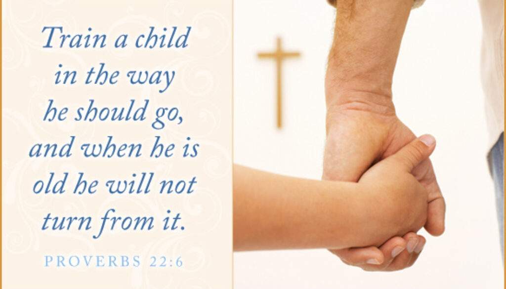 Proverbs 22:6 A Parent’s Promise